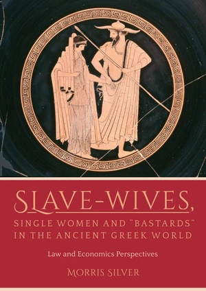 Slave-Wives, Single Women and âBastardsâ in the Ancient Greek World