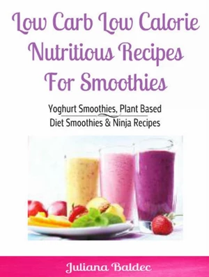 Low Carb Low Calorie Nutritious Recipes For Smoothie