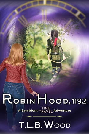 Robin Hood, 1192 (The Symbiont Time Travel Adventures Series, Book 7)