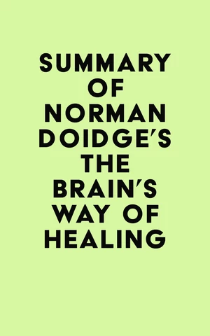 Summary of Norman Doidge's The Brain's Way of Healing