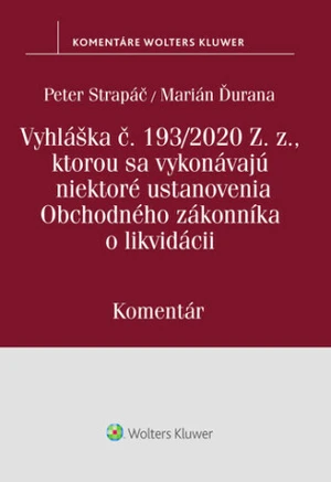 Vyhláška č.193/2020 Z.z., kt. sa vykonávajú niektoré ustanovenia OZ o likvidácii - Peter Strapáč, Marián Ďurana