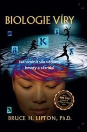 Biologie víry - 2. aktualizované a rozšířené vydání - Bruce H. Lipton Ph.D.