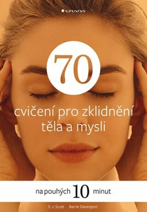 70 cvičení pro zklidnění těla a mysli - Barrie Davenport, S.J. Scott