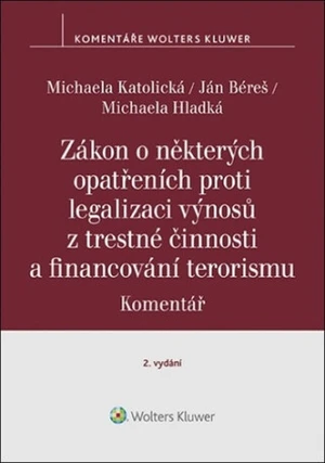 Zákon o některých opatřeních proti legalizaci výnosů z trestné činnosti - Michaela Katolická, Ján Béreš, Michaela Hladká