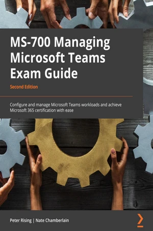 MS-700 Managing Microsoft Teams Exam Guide
