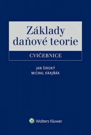 Základy daňové teorie Cvičebnice - Jan Široký, Michal Krajňák