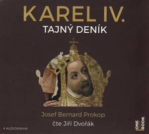 Karel IV. - Tajný deník - Josef Bernard Prokop - audiokniha