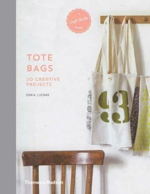 Tote Bags: 20 Creative Projects (A Craft Studio Book) - Sonia Lucano