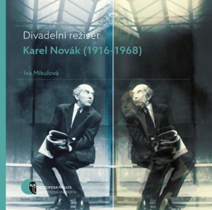 Divadelní režisér Karel Novák (1916–1968) - Iva Mikulová - e-kniha