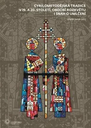 Cyrilometodějská tradice v 19. a 20. století, období rozkvětu i snah o umlčení - Marek Junek
