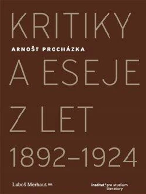 Kritiky a eseje z let 1892-1924 - Luboš Merhaut, Arnošt Procházka