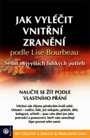 Jak vyléčit vnitřní zranění podle Lise Bourbeau - kolektiv autorů