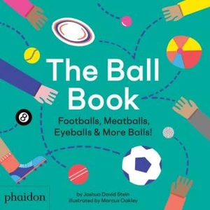 The Ball Book: Footballs, Meatballs, Eyeballs & More Balls! - David Stein