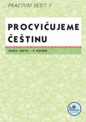 Procvičujeme češtinu Český jazyk 5.ročník Pracovní sešit I - Hana Mikulenková