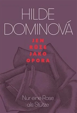 Jen růže jako opora / Nur eine Rose als Stütze - Hilde Dominová