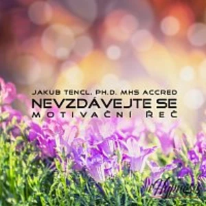 Dr. Jakub Tencl – Nevzdávejte se