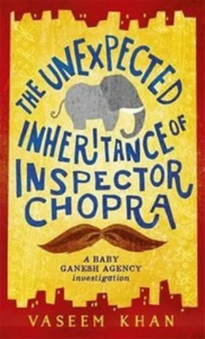 The Unexpected Inheritance of Inspector Chopra - Vaseem Khan