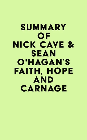 Summary of Nick Cave & SeÃ¡n O'Hagan's Faith, Hope and Carnage