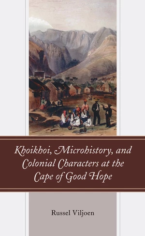 Khoikhoi, Microhistory, and Colonial Characters at the Cape of Good Hope