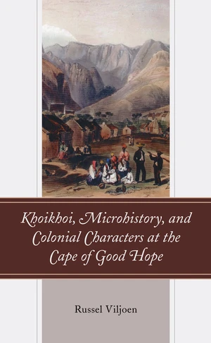 Khoikhoi, Microhistory, and Colonial Characters at the Cape of Good Hope