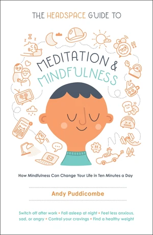 The Headspace Guide to Meditation and Mindfulness