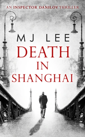 Death In Shanghai (An Inspector Danilov Historical Thriller, Book 1)