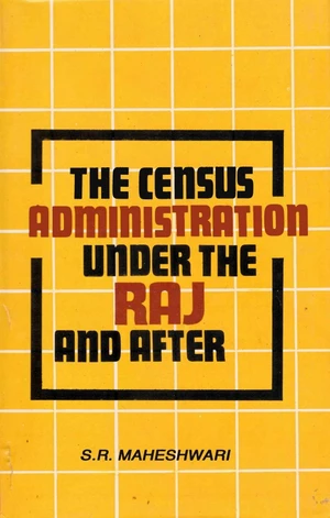 The Census Administration under the Raj And After
