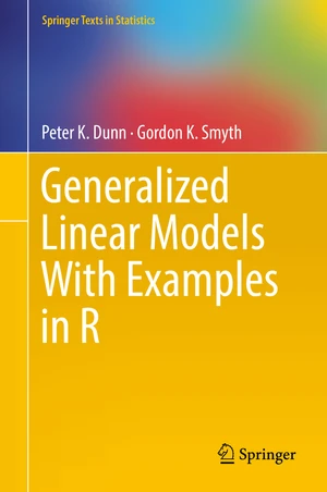 Generalized Linear Models With Examples in R