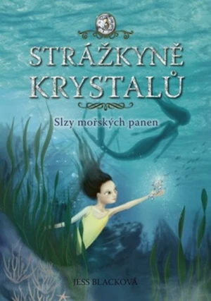 Strážkyně krystalů Slzy mořských panen - Jess Blacková