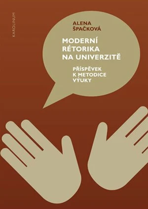 Moderní rétorika na univerzitě - Alena Špačková