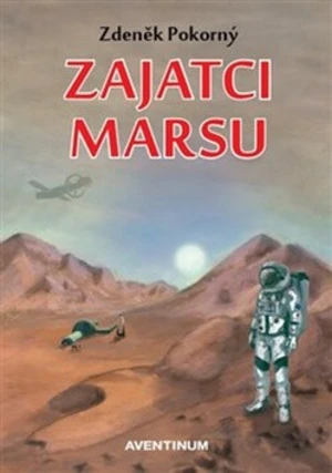 Zajatci Marsu - Zdeněk Pokorný