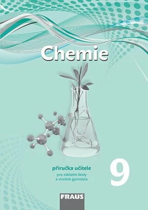 Chemie 9 Příručka učitele pro základní školy a víceletá gymnázia - Jiří Škoda, Pavel Doulík, Milan Šmídl, Ivana Pelikánová