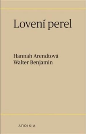 Lovení perel - Walter Benjamin, Hannah Arendtová