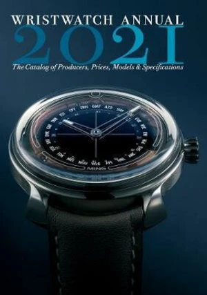 Wristwatch Annual 2021: The Catalog of Producers, Prices, Models, and Specifications - Peter Braun