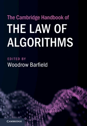 The Cambridge Handbook of the Law of Algorithms