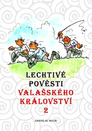 Lechtivé pověsti Valašského království - Jaroslav Holík