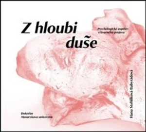 Z hloubi duše. Psychologické aspekty výtvarného projevu - Hana Stehlíková Babyrádová