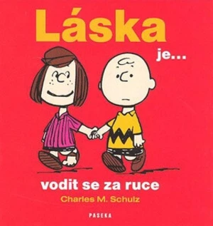 Láska je ... vodit se za ruce - Charles M. Schulz