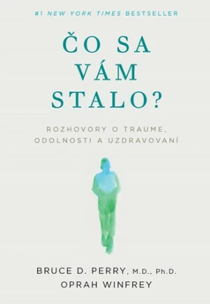 Čo sa vám stalo? - Bruce D. Perry, Oprah Winfrey