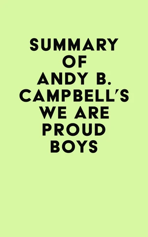 Summary of Andy B. Campbell's We Are Proud Boys