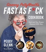 Granny PottyMouthâs Fast as F*ck Cookbook