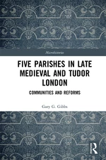 Five Parishes in Late Medieval and Tudor London