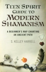 Teen Spirit Guide to Modern Shamanism