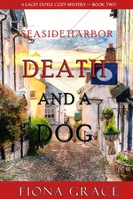 Death and a Dog (A Lacey Doyle Cozy MysteryâBook 2)