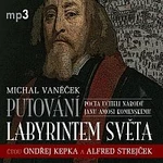 Ondřej Kepka, Alfred Strejček – Vaněček: Putování labyrintem světa CD-MP3