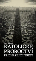 Katolické proroctví - Yves Dupont