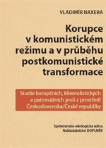 Korupce v komunistickém režimu a v průběhu postkomunistické transformace - Vladimír Naxera