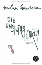 Die Unsterblichkeit - Milan Kundera