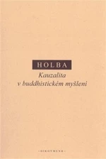 Kauzalita v buddhistickém myšlení - Jiří Holba