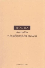 Kauzalita v buddhistickém myšlení - Jiří Holba